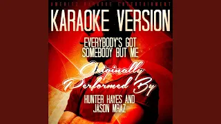 Everybody's Got Somebody but Me (Without Backing Vocals) (Karaoke Version) (Originally...