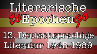 Deutschsprachige Literatur 1945-1989 to go (Literarische Epoche in 12 Minuten)