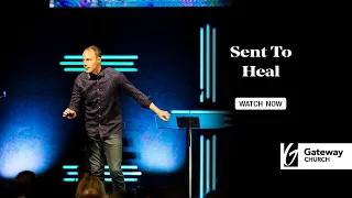 Sent to Heal | Preston Morrison | Gateway Church