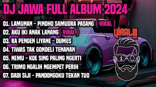 DJ JAWA FULL ALBUM 2024 | DJ LAMUNAN - PINDHO SAMUDRO PASANG X DJ AKU IKI ANAK LANANG