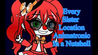 Every Sister Location Animatronic in a Nutshell [FNaF AU]