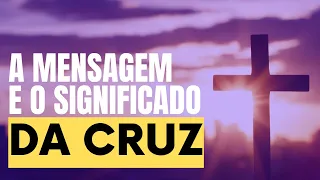 A Mensagem e o Significado da Cruz de Cristo - Leandro Quadros - Estudo da Bíblia