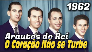 O Coração Não Se Turbe - Arautos do Rei 1962 - Louvores da Voz da Profecia