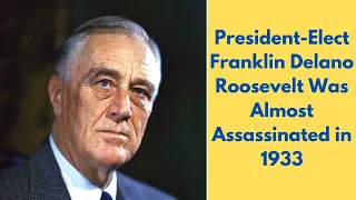 The Near Assassination of President-Elect Franklin Delano Roosevelt