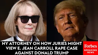 NY Attorney Discusses The Ways Juries Might View E. Jean Carroll's Rape Case Against Donald Trump