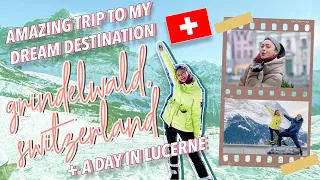Amazing trip to my dream destination GRINDELWALD, SWITZERLAND + A day in Lucerne | Kim Chiu PH