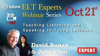 ELT Experts Webinar - David Nunan & Julie Choi (Teaching Listening and Speaking to Young Learners)