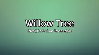 Rival x Cadmium - Willow Tree (feat. Rosendale)(lyrics)