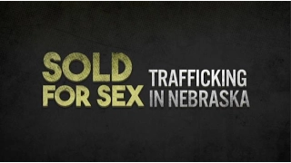 Sold For Sex: Trafficking in Nebraska