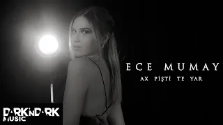 Ece Mumay  - Ax Pişti Te Yar