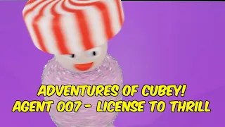 Adventures of Cubey! Agent 007 - License to Thrill