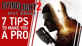 7 Tips to Make You a Pro at Dying Light 2