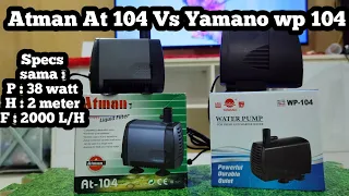 Yamano WP 104 vs Atman At 104 perbandingan Pompa Aquarium 2000 L/H 38 watt