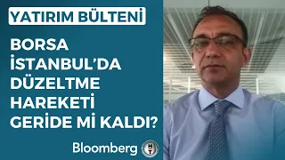 Yatırım Bülteni - Borsa İstanbul'da Düzeltme Hareketi Geride Mi Kaldı? | 22 Eylül 2023