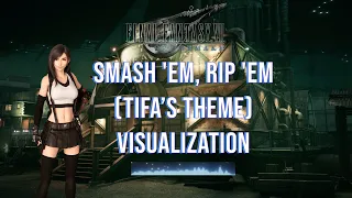 Final Fantasy VII Remake - Smash Em' Rip 'Em (Tifa's Theme) Visualization