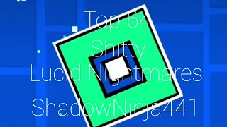[Geometry Dash](Shitty Forum Top 64)Shitty Lucid Nightmares 100% By ShadowNinja441