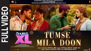 Tumse Mila Doon (Full Video) Double XL | Sonakshi S, Huma Q | Sohail Sen, Javed Ali | Satramm Ramani