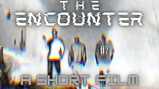 The Encounter || a short film