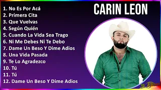 Carin Leon 2024 MIX CD COMPLETO - No Es Por Acá, Primera Cita, Que Vuelvas, Según Quién