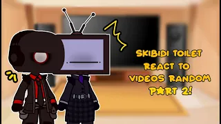 Skibidi Toilet react to videos random ||M.A.XD||(videos muy sus/xD)/(2/?)||long video||