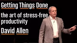 How to Get Things Done, Stress-Free (GTD) | David Allen