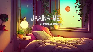 Jaana Ve [Slowed + Reverb] Aksar 2 | Arijit Singh, Mithoon | @tipsofficial
