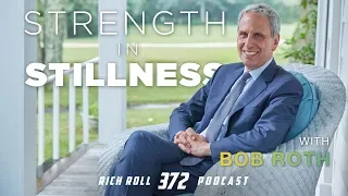 Strength in Stillness with Bob Roth | Rich Roll Podcast