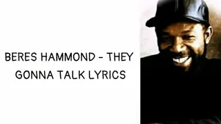 Beres Hammond - They gonna talk Lyrics