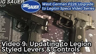 #9: Adding Low Profile Controls - Upgrading a West German P226 to Legion Specs