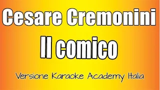 Cesare Cremonini - Il comico (Versione Karaoke Academy Italia)