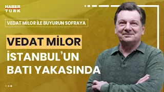 Vedat Milor İle Buyurun Sofraya Batı İstanbul'da | Anadolu mutfağının en güzel örnekleri...