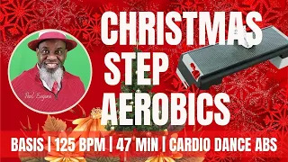 Try This Fun and Basic Christmas Step Aerobics | 125 BPM |47 Min | Cardio Dance Abs