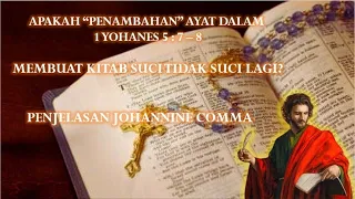 APAKAH “PENAMBAHAN” AYAT DALAM 1 YOHANES 5:7 - 8, MEMBUAT KITAB SUCI TIDAK SUCI LAGI?