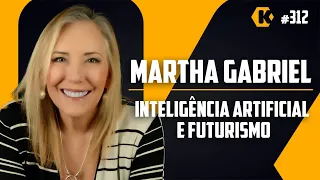 MARTHA GABRIEL - INTELIGÊNCIA ARTIFICIAL E FUTURISMO -  KRITIKÊ PODCAST #312