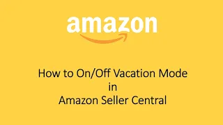 How to On/Off Vacation Mode inAmazon Seller Central