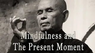 Mindfulness and The Present Moment by Thich Nhat Hanh