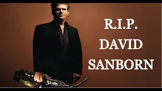 David Sanborn, One Of The Greatest, Is Dead At Age 78