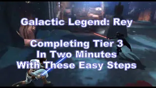 Galactic Legend Rey: How To Complete Tier 3 In Two Minutes