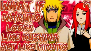 What If Naruto Looks Like Kushina And Acts Like Minato | Part 1