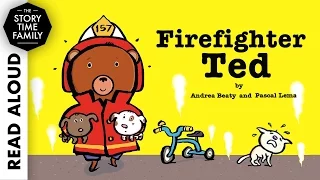 Firefighter Ted by Andrea Beaty & Pascal Lemaitre - Read Aloud Story for Kids