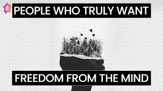 People Who Truly Want Freedom From the Mind - Kapil Gupta MD