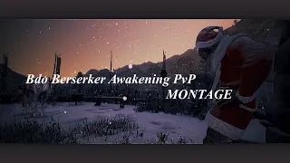 BDO -  AWAKENING BERSERKER PVP MONTAGE