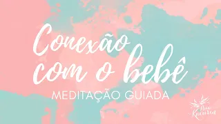 Meditação guiada para gestantes - Conexão com o bebê | Ana Paula Gaia