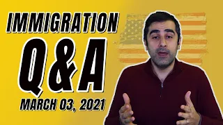 Newest Immigration Info! (Live Q&A March 03, 2021)