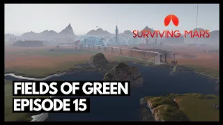 Fields Of Green | Surviving Mars - Green Planet DLC: Episode 15