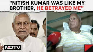 Lalu Yadav: "Nitish Kumar Was Like My Brother, He Betrayed Me"