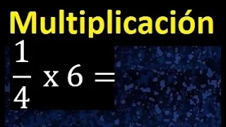 1/4 por 6 , como multiplicar una fraccion por un numero , multiplicacion