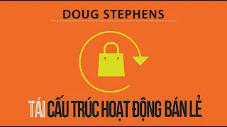 [Sách Nói] Tái Cấu Trúc Hoạt Động Bán Lẻ - Chương 1 | Doug Stephens