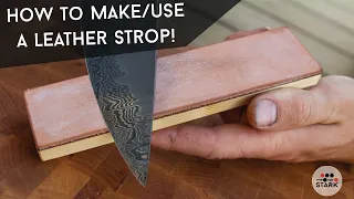 How to Make and Use a Leather Strop | Knife Sharpening