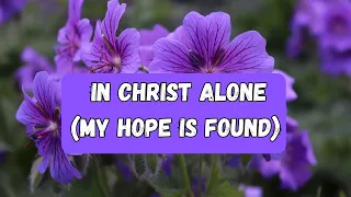 In Christ alone (my hope is found) - Instrumental with lyrics